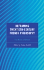 Reframing Twentieth-Century French Philosophy : The Roots of Desire - Book