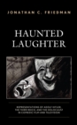 Haunted Laughter : Representations of Adolf Hitler, the Third Reich, and the Holocaust in Comedic Film and Television - Book