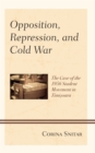 Opposition, Repression, and Cold War : The Case of the 1956 Student Movement in Timisoara - Book