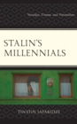 Stalin's Millennials : Nostalgia, Trauma, and Nationalism - Book