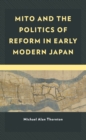 Mito and the Politics of Reform in Early Modern Japan - Book