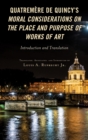 Quatremere de Quincy's Moral Considerations on the Place and Purpose of Works of Art : Introduction and Translation - Book
