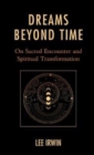 Dreams Beyond Time : On Sacred Encounter and Spiritual Transformation - Book