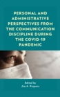 Personal and Administrative Perspectives from the Communication Discipline during the COVID-19 Pandemic - Book