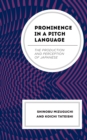 Prominence in a Pitch Language : The Production and Perception of Japanese - Book