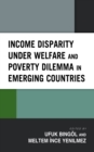 Income Disparity under Welfare and Poverty Dilemma in Emerging Countries - Book