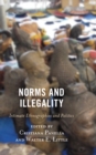 Norms and Illegality : Intimate Ethnographies and Politics - Book