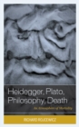 Heidegger, Plato, Philosophy, Death : An Atmosphere of Mortality - Book