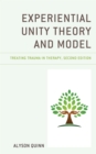 Experiential Unity Theory and Model : Treating Trauma in Therapy - Book