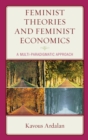 Feminist Theories and Feminist Economics : A Multi-Paradigmatic Approach - Book