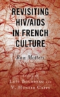 Revisiting HIV/AIDS in French Culture : Raw Matters - Book