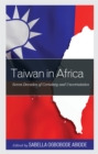 Taiwan in Africa : Seven Decades of Certainty and Uncertainties - Book