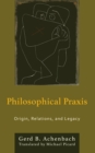 Philosophical Praxis : Origin, Relations, and Legacy - Book