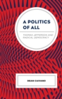 A Politics of All : Thomas Jefferson and Radical Democracy - Book