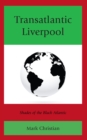 Transatlantic Liverpool : Shades of the Black Atlantic - Book