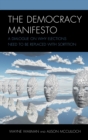 The Democracy Manifesto : A Dialogue on Why Elections Need to be Replaced with Sortition - Book