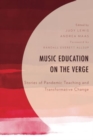 Music Education on the Verge : Stories of Pandemic Teaching and Transformative Change - Book
