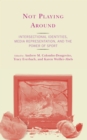 Not Playing Around : Intersectional Identities, Media Representation, and the Power of Sport - Book