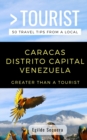 Greater Than a Tourist- Caracas Distrito Capital Venezuela : Egilde Sequera - Book