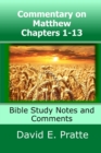 Commentary on Matthew Chapters 1-13 : Bible Study Notes and Comments - Book