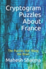 Cryptogram Puzzles About France : The Puzzles that Sharp the Brain - Book