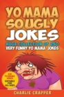 Yo Mama So Ugly Jokes : 250 Of The Funniest Yo Mama Ugly Jokes Ever - Book