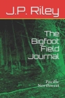 The Bigfoot Field Journal : Pacific Northwest - Book