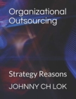 Organizational Outsourcing : Strategy Reasons - Book