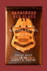 Dangerous Red Flags : My Life as a Border Patrol Agent - Book