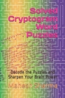 Solved Cryptogram Word Puzzles : Decode the Puzzles and Sharpen Your Brain Power - Book