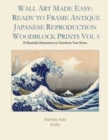 Wall Art Made Easy : Ready to Frame Antique Japanese Reproduction Woodblock Prints Vol 5: 30 Beautiful Illustrations to Transform Your Home - Book