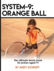 System-9 : Orange Ball: The Ultimate Tennis Book for juniors aged 9+ - Book