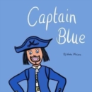 Captain Blue : A fun rhyming picture book for kids aged 3-8 - Book