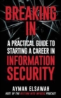 Breaking IN : A Practical Guide to Starting a Career in Information Security - Book