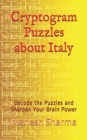Cryptogram Puzzles about Italy : Decode the Puzzles and Sharpen Your Brain Power - Book