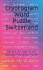 Cryptogram Word Puzzle Switzerland : Decode the Puzzles and Sharpen Your Brain Power - Book