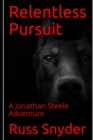 Relentless Pursuit : A Jonathan Steele Adventure - Book