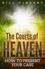 The Courts of Heaven : How to Present Your Case - Book
