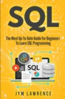 SQL : The Most Up-To-Date Guide For Beginners To Learn SQL Programming - Book