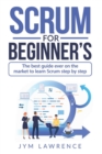 Scrum for Beginner's : The Best Guide Ever On The Market To Learn SCRUM Step By Step - Book
