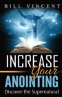 Increase Your Anointing : Discover the Supernatural - Book