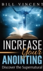 Increase Your Anointing (Pocket Size) : Discover the Supernatural - Book