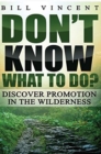 Don't Know What to Do? : Discover Promotion in the Wilderness - Book
