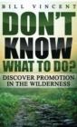 Don't Know What to Do? (Pocket Size) : Discover Promotion in the Wilderness - Book