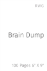 Brain Dump : 100 Pages 6" X 9" - Book