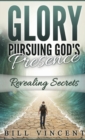 Glory Pursuing Gods Presence (Pocket Sized) : Revealing Secrets - Book