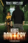 Heroes Don't Cry : #3 Dystopian Thriller Heroes Series - Book