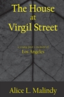 The House at Virgil Street : A Young Poet's Memoir of Los Angeles - Book