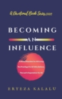 Becoming an Influence : A Divine Mandate For All Living. The Privilege Of All Who Believe. The Lord's Expectation For All. - Book