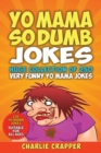 Yo Mama So Dumb : 250 Of The Best Yo Mama So Dumb Jokes - Book